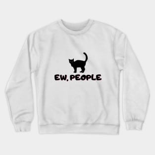 Ew, People Shirt Crewneck Sweatshirt